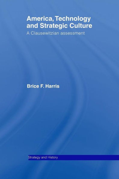 America, Technology And Strategic Culture (Strategy And History)