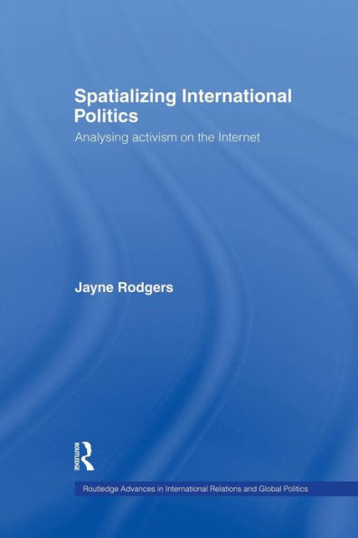 Spatializing International Politics (Routledge Advances In International Relations And Global Politics)