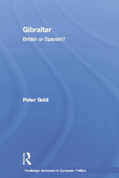 Gibraltar (Routledge Advances In European Politics)