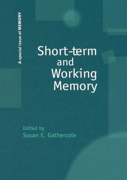 Short-Term And Working Memory: A Special Issue Of Memory (Special Issues Of Memory)