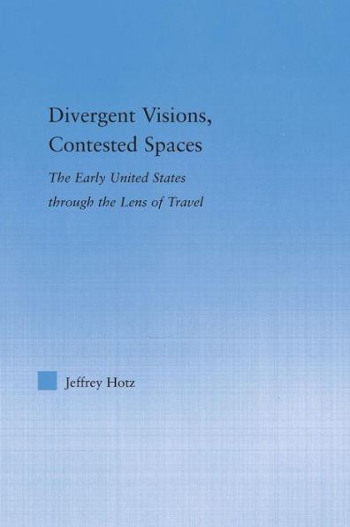 Divergent Visions, Contested Spaces (Literary Criticism And Cultural Theory)