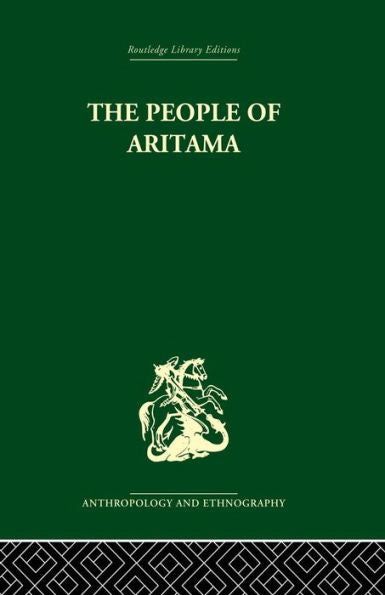 The People Of Aritama: The Cultural Personality Of A Colombian Mestizo Village