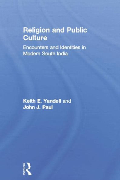 Religion And Public Culture: Encounters And Identities In Modern South India