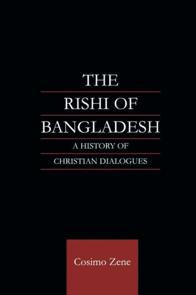 The Rishi Of Bangladesh: A History Of Christian Dialogue