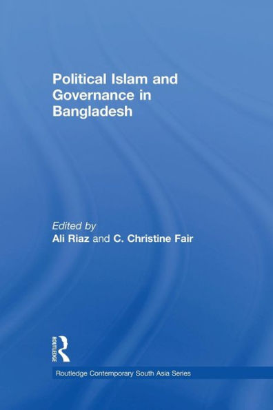 Political Islam And Governance In Bangladesh (Routledge Contemporary South Asia Series)