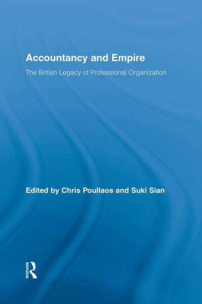 Accountancy And Empire (Routledge New Works In Accounting History)