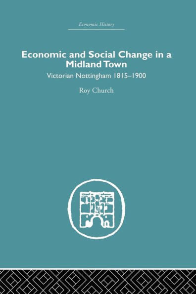 Economic And Social Change In A Midland Town (Economic History)