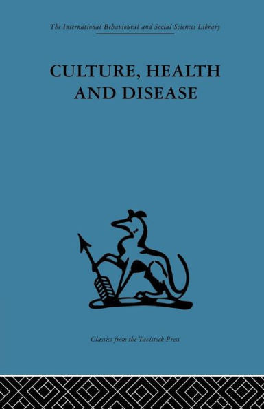 Culture, Health And Disease (The International Behavioural And Social Sciences Library)
