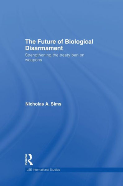 The Future Of Biological Disarmament (Lse International Studies Series)