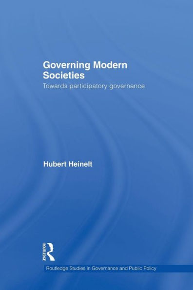Governing Modern Societies (Routledge Studies In Governance And Public Policy)
