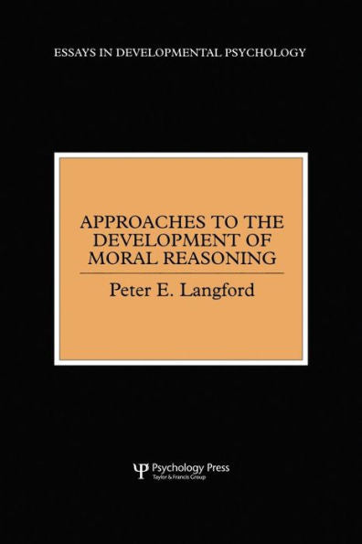 Approaches To The Development Of Moral Reasoning (Essays In Developemental Psychology) (Essays In Developmental Psychology)