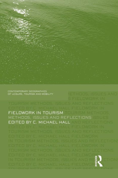 Fieldwork In Tourism (Contemporary Geographies Of Leisure, Tourism And Mobility)