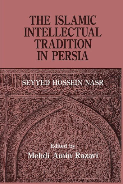 The Islamic Intellectual Tradition In Persia