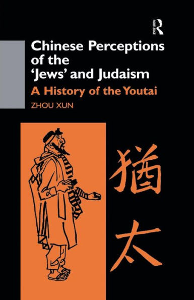 Chinese Perceptions Of The Jews' And Judaism: A History Of The Youtai