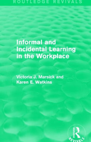 Informal And Incidental Learning In The Workplace (Routledge Revivals)