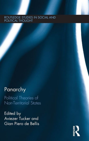 Panarchy: Political Theories Of Non-Territorial States (Routledge Studies In Social And Political Thought)