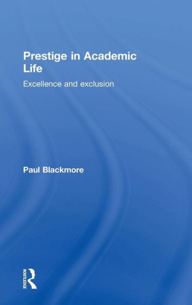 Prestige In Academic Life: Excellence And Exclusion - 9781138884939