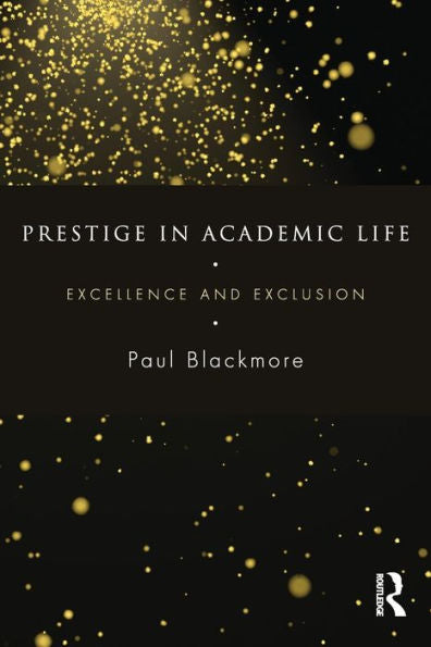 Prestige In Academic Life: Excellence And Exclusion - 9781138884946