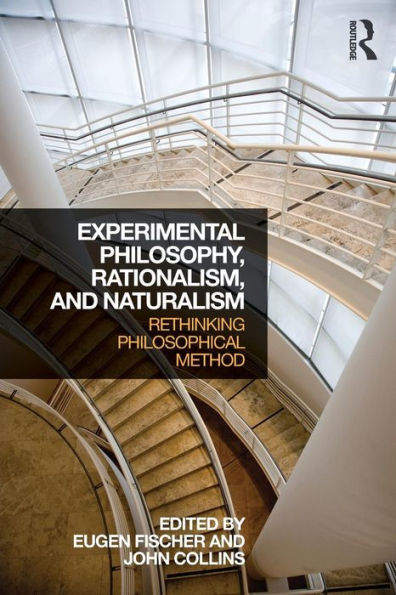 Experimental Philosophy, Rationalism, And Naturalism: Rethinking Philosophical Method - 9781138887282