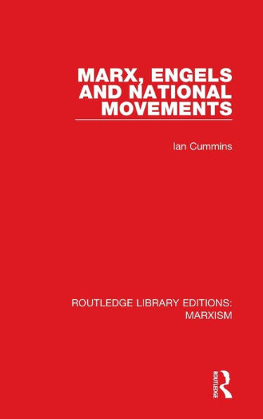 Marx, Engels And National Movements (Routledge Library Editions: Marxism)