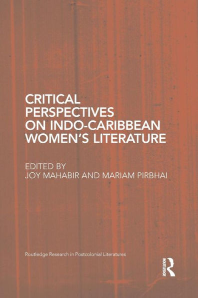 Critical Perspectives On Indo-Caribbean Women's Literature (Routledge Research In Postcolonial Literatures)
