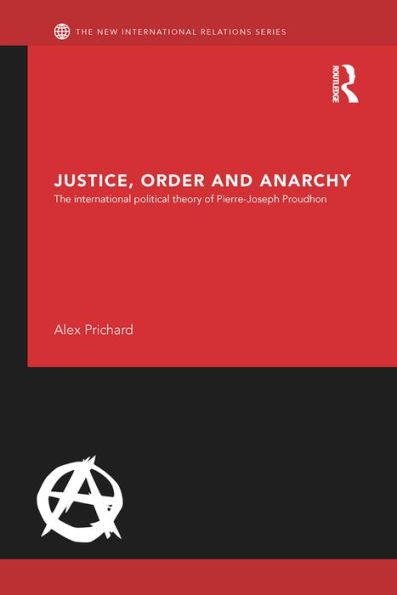 Justice, Order And Anarchy (New International Relations)