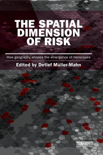 The Spatial Dimension Of Risk (Earthscan Risk In Society)