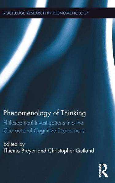 Phenomenology Of Thinking Philosophical Investigations Into The Character Of Cognitive Experiences