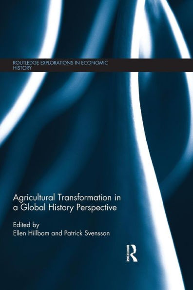 Agricultural Transformation In A Global History Perspective (Routledge Explorations In Economic History)