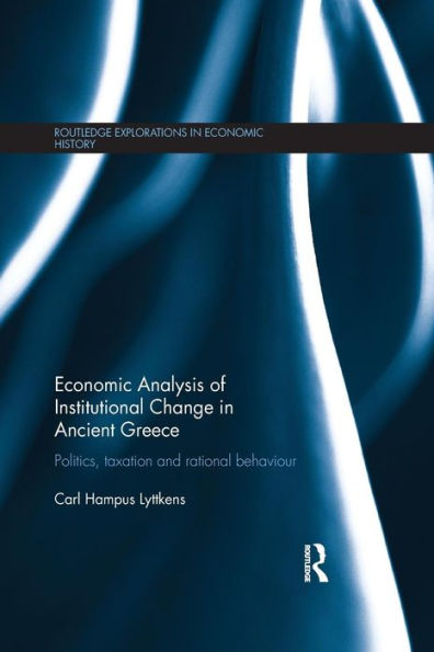 Economic Analysis Of Institutional Change In Ancient Greece (Routledge Explorations In Economic History)