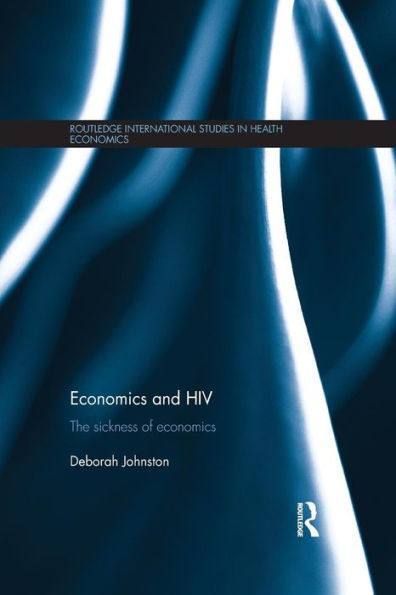 Economics And Hiv (Routledge International Studies In Health Economics)