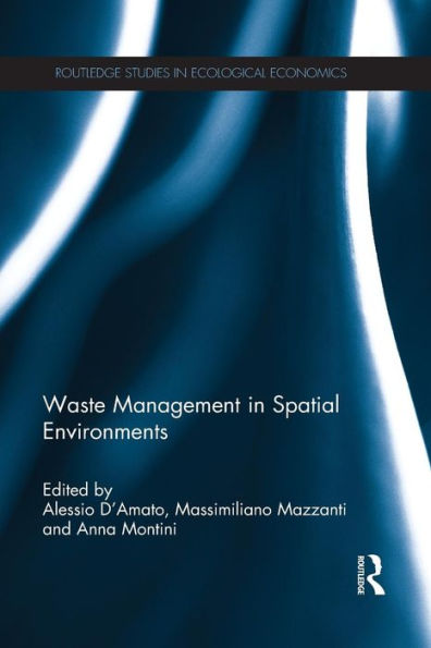 Waste Management In Spatial Environments (Routledge Studies In Ecological Economics)