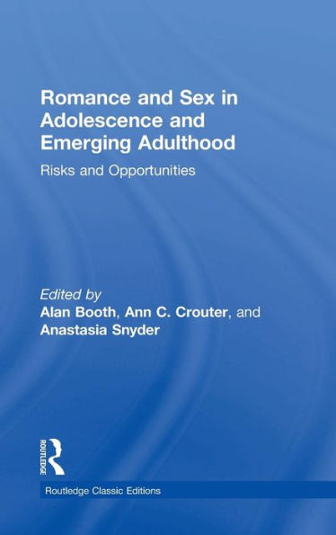 Romance And Sex In Adolescence And Emerging Adulthood: Risks And Opportunities (Psychology Press & Routledge Classic Editions)