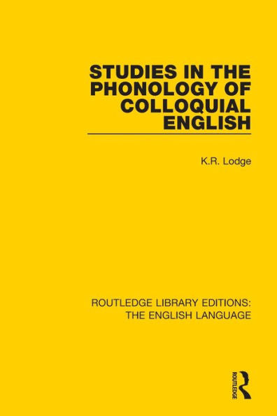 Studies In The Phonology Of Colloquial English (Routledge Library Editions: The English Language)