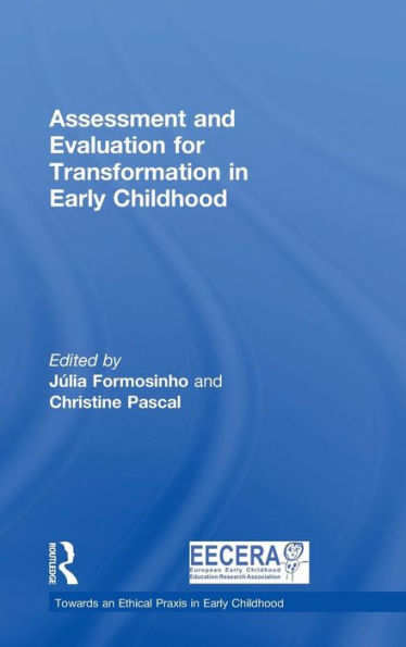 Assessment And Evaluation For Transformation In Early Childhood (Towards An Ethical Praxis In Early Childhood) - 9781138909731