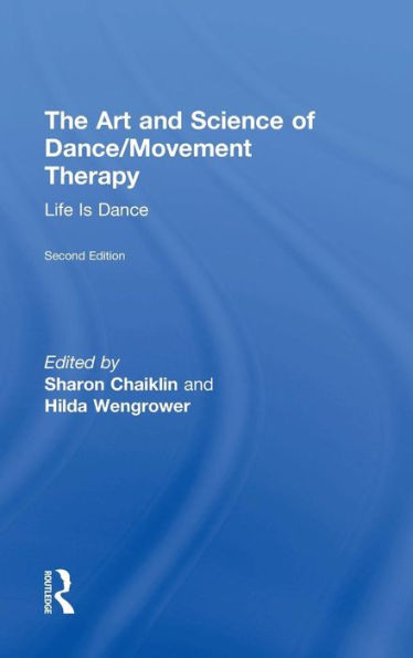 The Art And Science Of Dance/Movement Therapy - 9781138910324