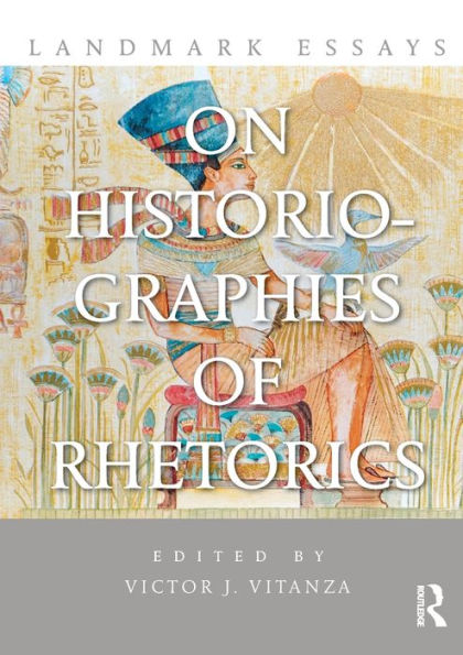 Landmark Essays On Historiographies Of Rhetorics (Landmark Essays Series)