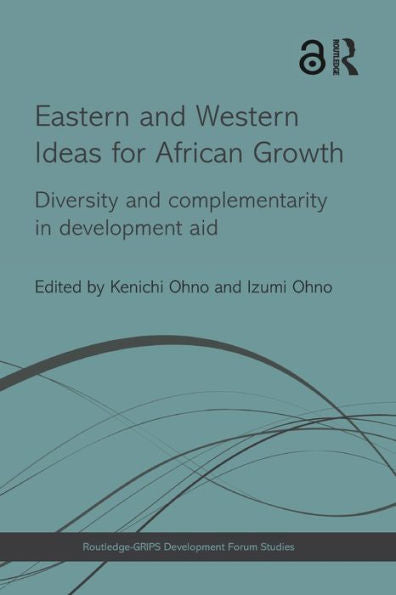 Eastern And Western Ideas For African Growth (Routledge-Grips Development Forum Studies)