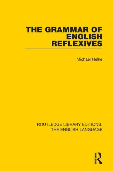 The Grammar Of English Reflexives (Routledge Library Editions: The English Language)
