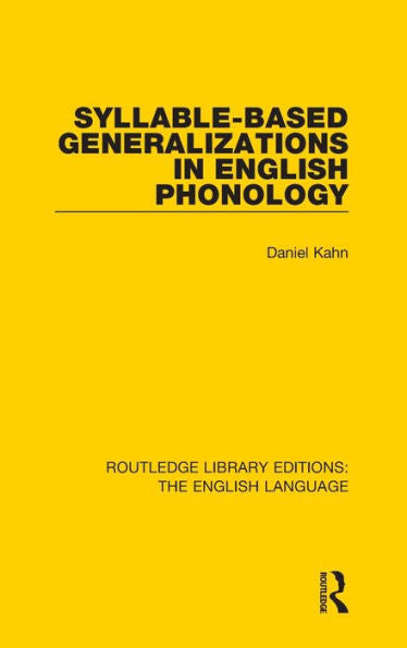 Syllable-Based Generalizations In English Phonology (Routledge Library Editions: The English Language) - 9781138918955