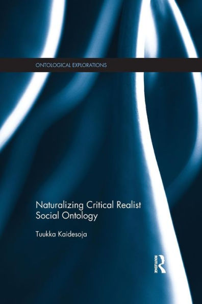 Naturalizing Critical Realist Social Ontology (Ontological Explorations (Routledge Critical Realism))