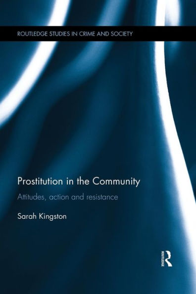Prostitution In The Community (Routledge Studies In Crime And Society)