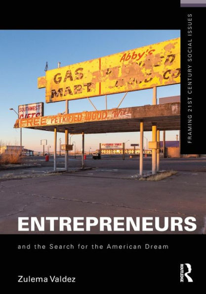 Entrepreneurs And The Search For The American Dream (Framing 21St Century Social Issues) - 9781138922556