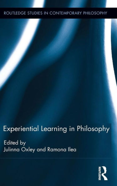 Experiential Learning In Philosophy (Routledge Studies In Contemporary Philosophy) - 9781138927391