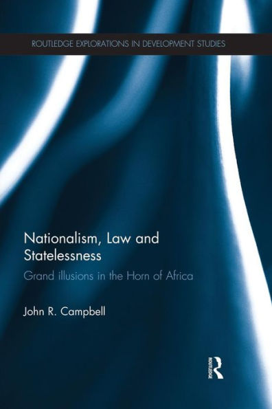 Nationalism, Law And Statelessness (Routledge Explorations In Development Studies)