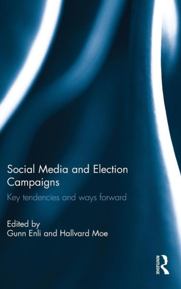 Social Media And Election Campaigns: Key Tendencies And Ways Forward - 9781138930469