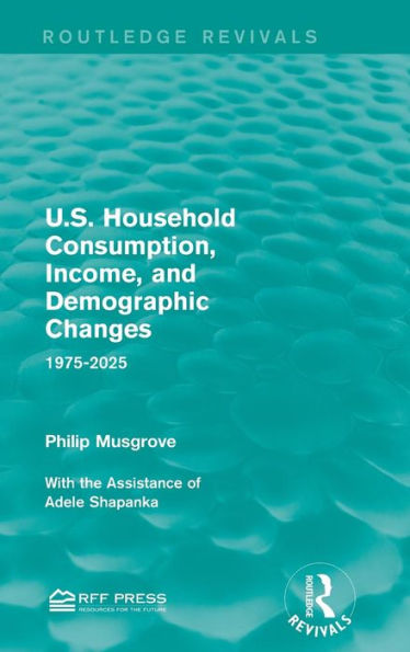U.S. Household Consumption, Income, And Demographic Changes: 1975-2025 (Routledge Revivals)