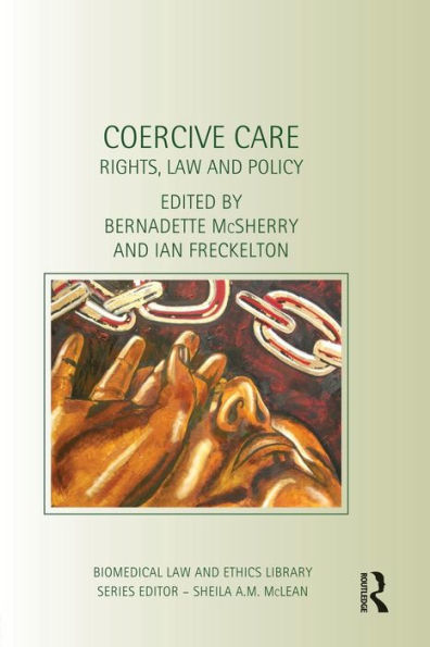 Coercive Care (Biomedical Law And Ethics Library)