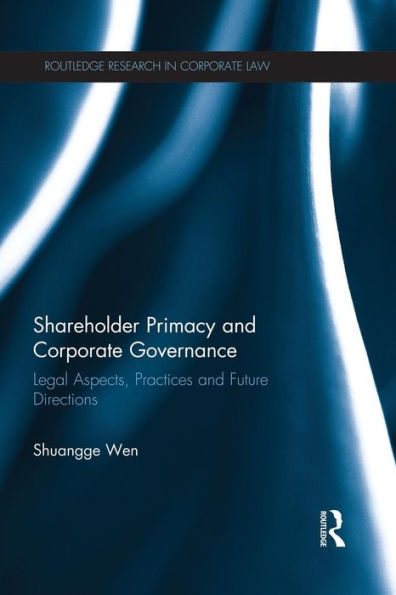 Shareholder Primacy And Corporate Governance (Routledge Research In Corporate Law)