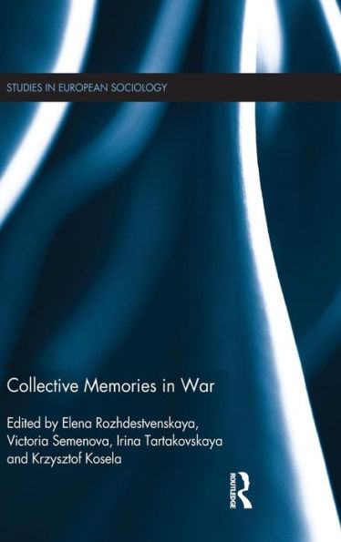Collective Memories In War (Studies In European Sociology)
